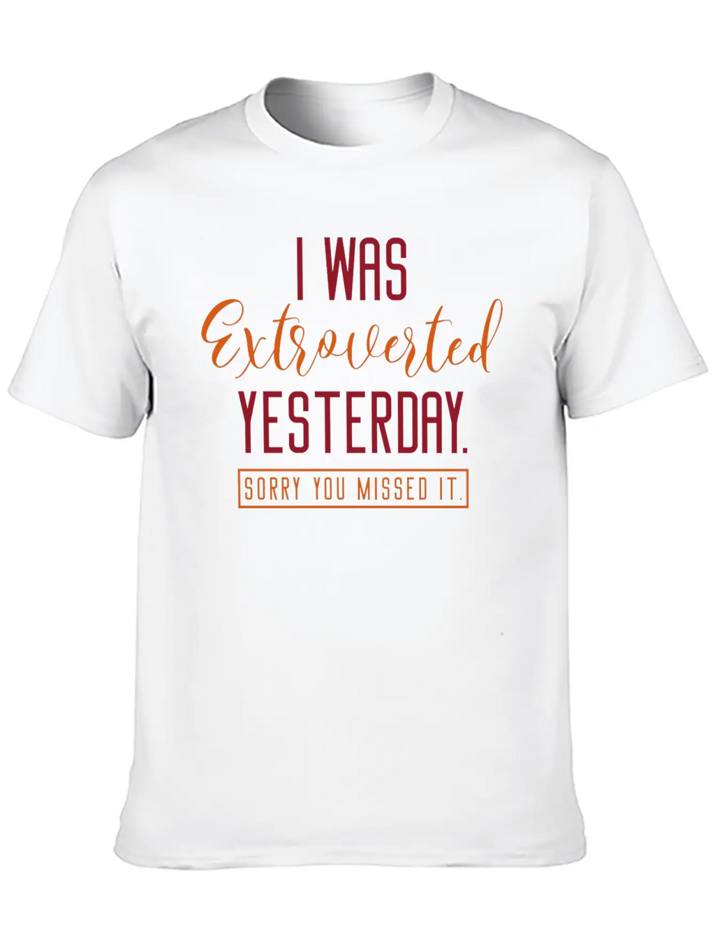 I Was Extroverted Yesterday Classic Cotton Tee – Unisex Comfort For Any Season