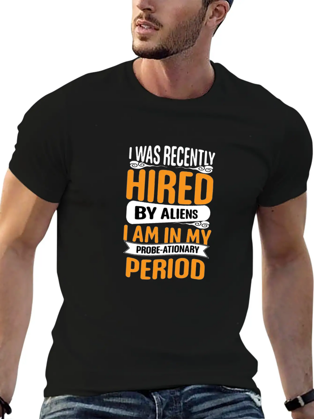 I Was Recently Hired By Aliens Science Shirt Basic Graphic T-Shirt – Daily Comfort In Soft Cotton
