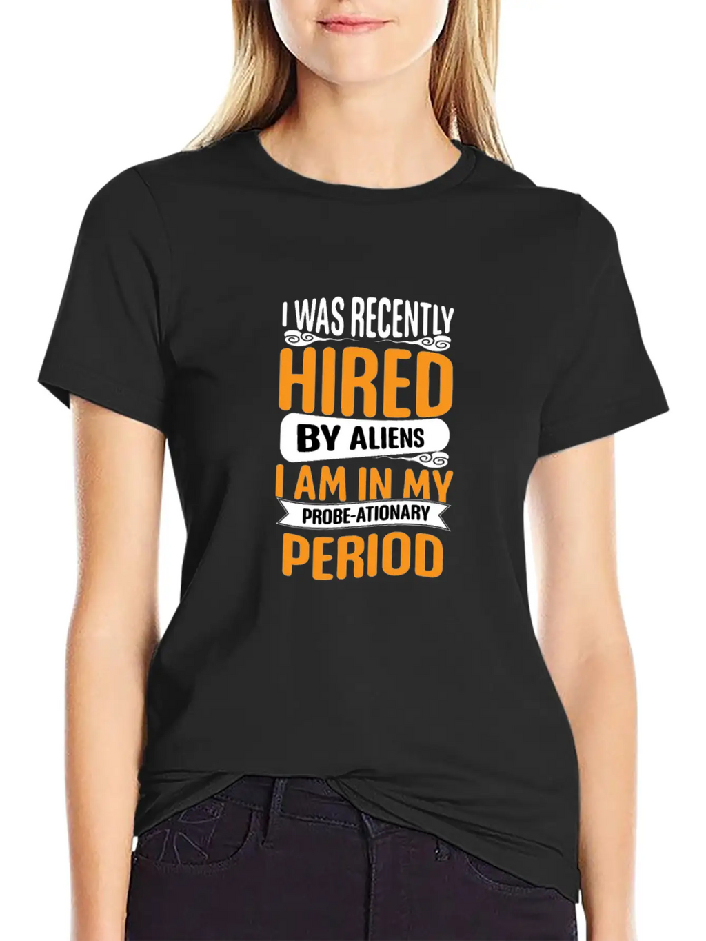 I Was Recently Hired By Aliens Science Shirt Basic Graphic T-Shirt – Daily Comfort In Soft Cotton