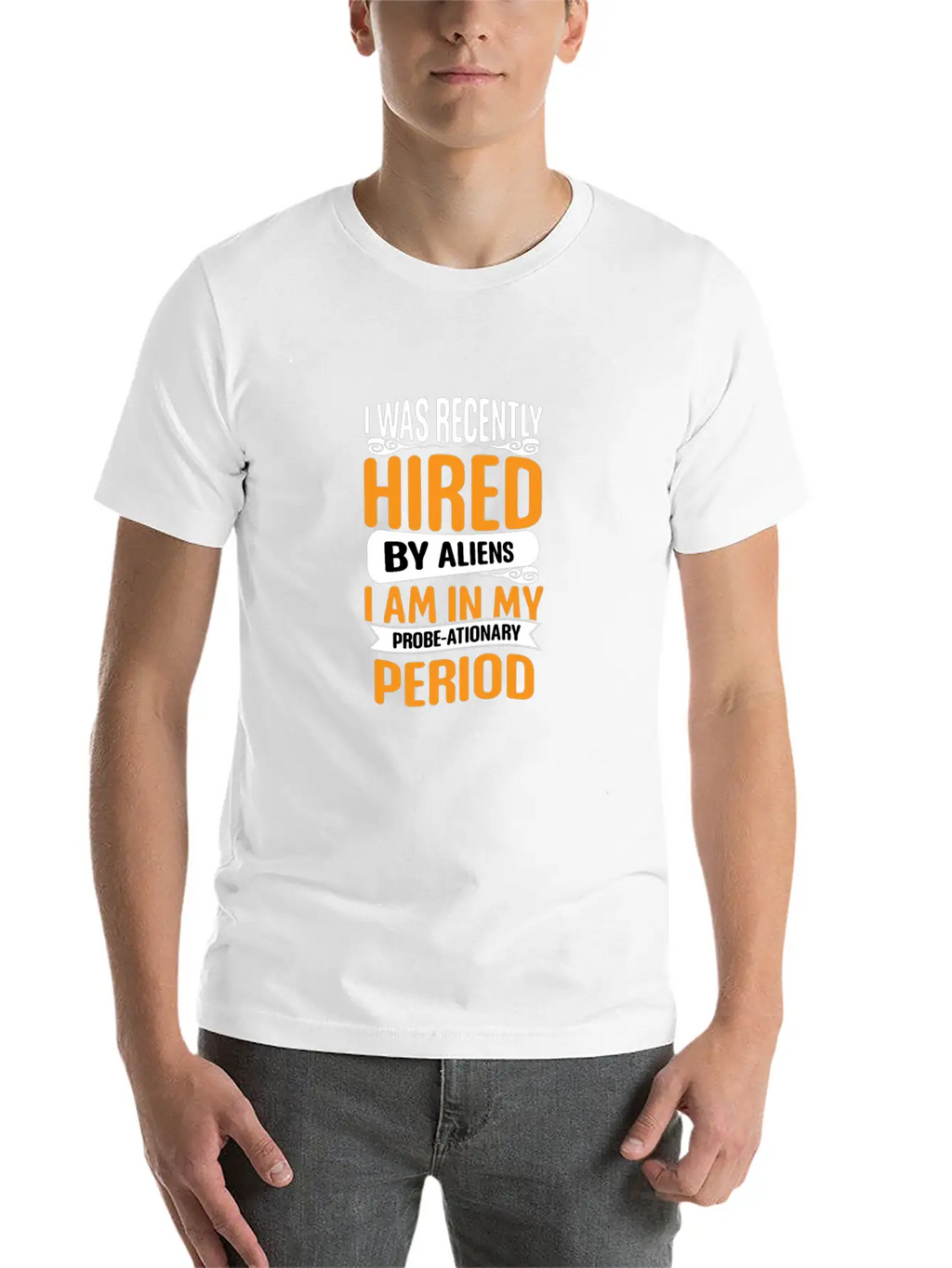 I Was Recently Hired By Aliens Science Shirt Basic Graphic T-Shirt – Daily Comfort In Soft Cotton