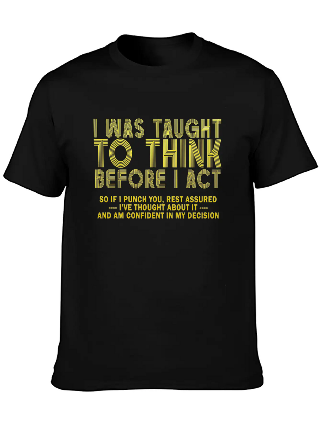 I Was Taught To Think Before Sarcasm Breathable Soft Cotton T-Shirt – Timeless Casual Look