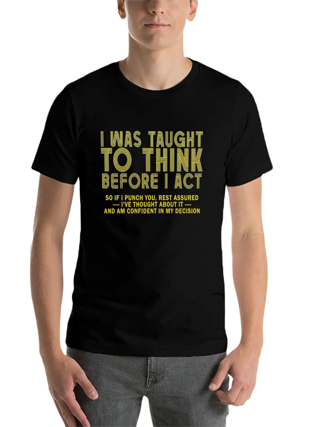 I Was Taught To Think Before Sarcasm Breathable Soft Cotton T-Shirt – Timeless Casual Look