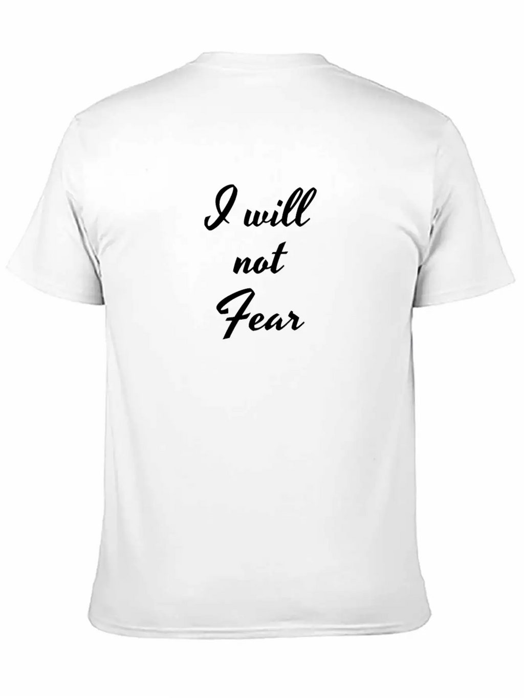 I Will Not Fear, Fearless, Be Courage, Motivation, Breathable Soft Cotton T-Shirt – Timeless Casual Look