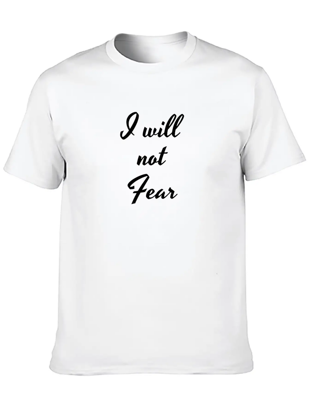 I Will Not Fear, Fearless, Be Courage, Motivation, Breathable Soft Cotton T-Shirt – Timeless Casual Look