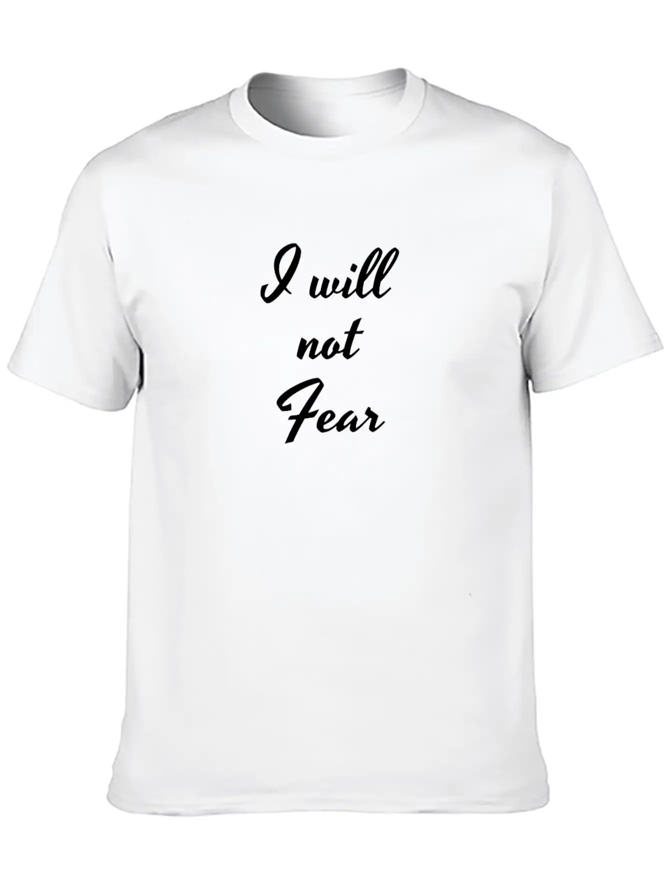I Will Not Fear, Fearless, Be Courage, Motivation, Breathable Soft Cotton T-Shirt – Timeless Casual Look