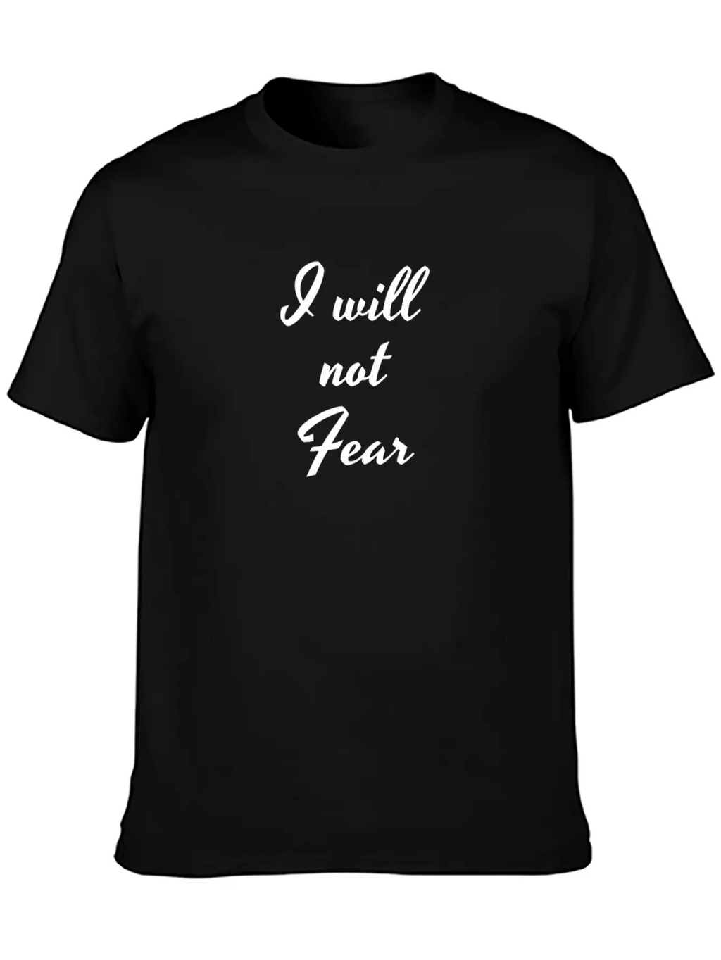 I Will Not Fear, Fearless, Be Courage, Motivation, Breathable Soft Cotton T-Shirt – Timeless Casual Look
