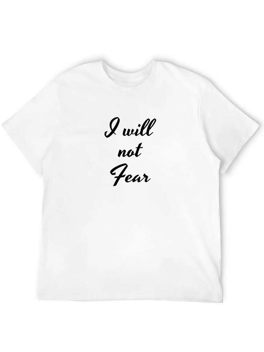 I Will Not Fear, Fearless, Be Courage, Motivation, Breathable Soft Cotton T-Shirt – Timeless Casual Look