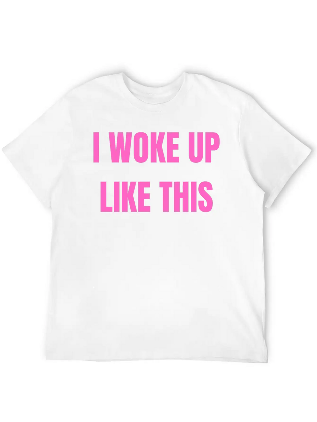 I WOKE UP LIKE THIS Essential Cotton Tee For Daily Outfits – Unisex Style