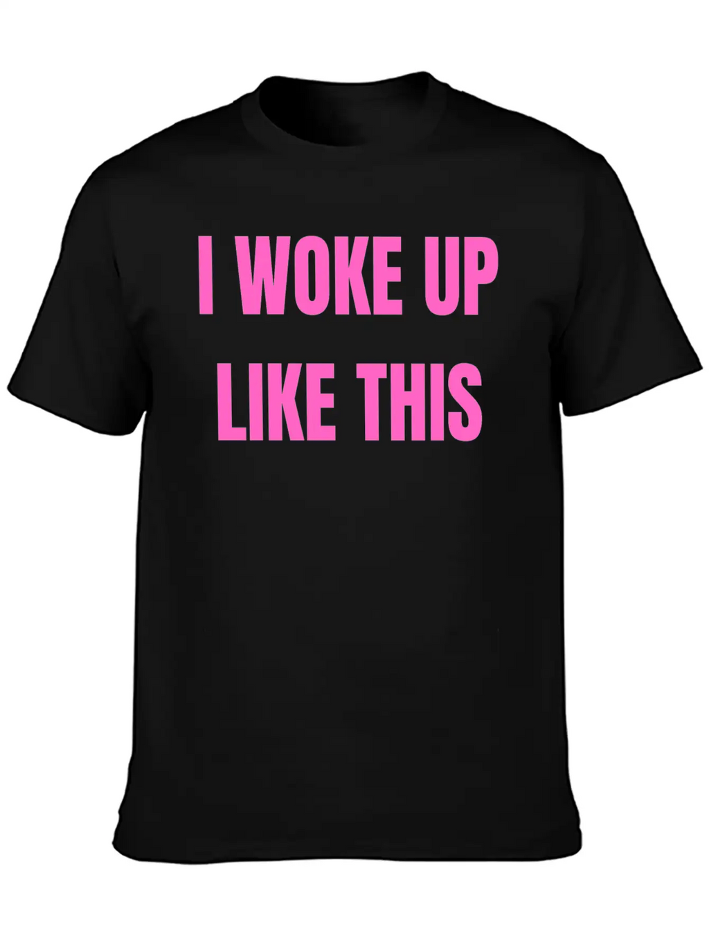 I WOKE UP LIKE THIS Essential Cotton Tee For Daily Outfits – Unisex Style