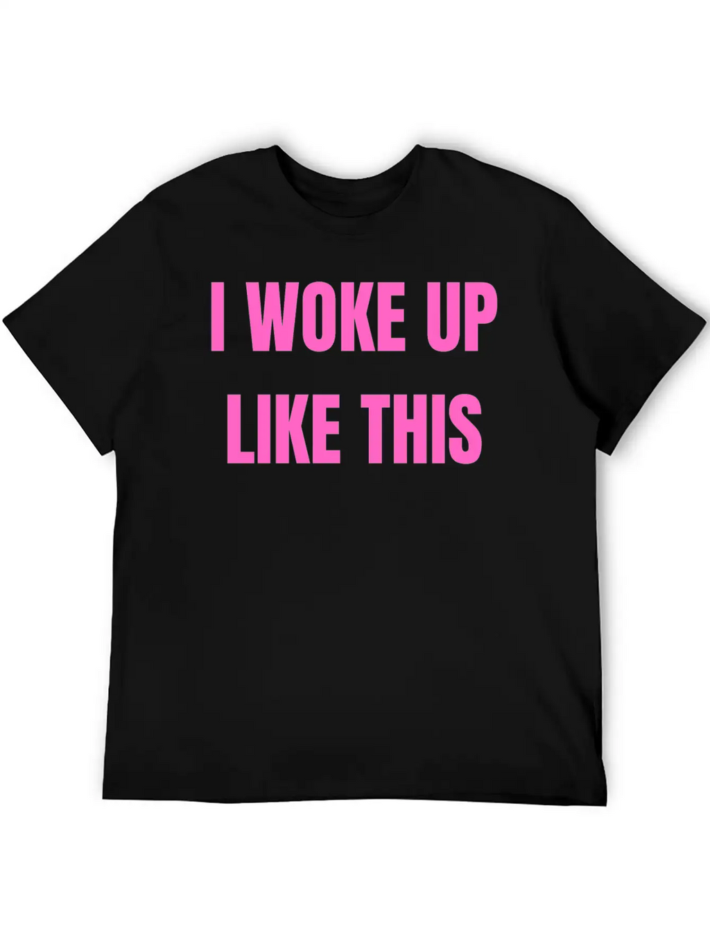 I WOKE UP LIKE THIS Essential Cotton Tee For Daily Outfits – Unisex Style