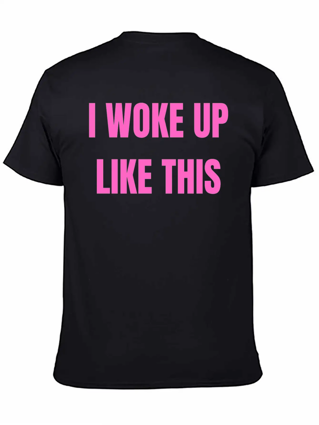 I WOKE UP LIKE THIS Essential Cotton Tee For Daily Outfits – Unisex Style