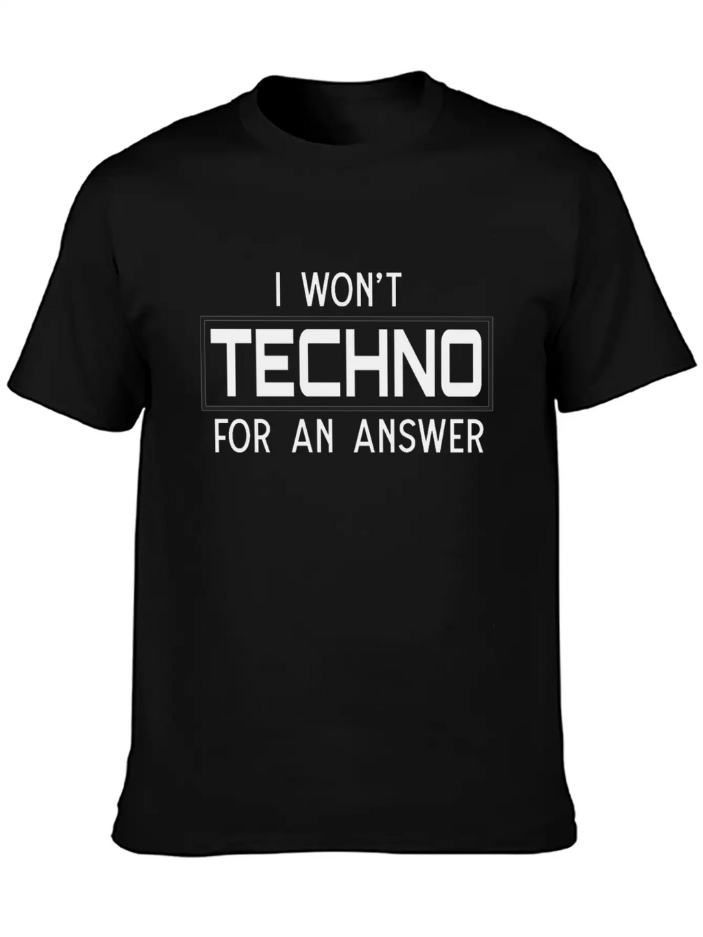 I Won't Techno For An Answer Classic Cotton Tee – Unisex Comfort For Any Season