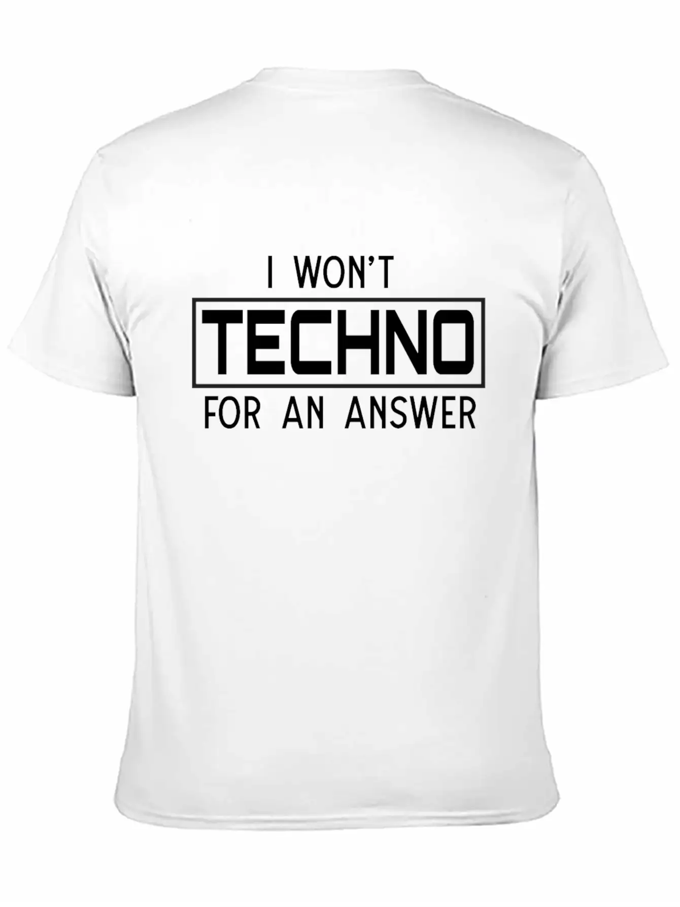 I Won't Techno For An Answer Classic Cotton Tee – Unisex Comfort For Any Season