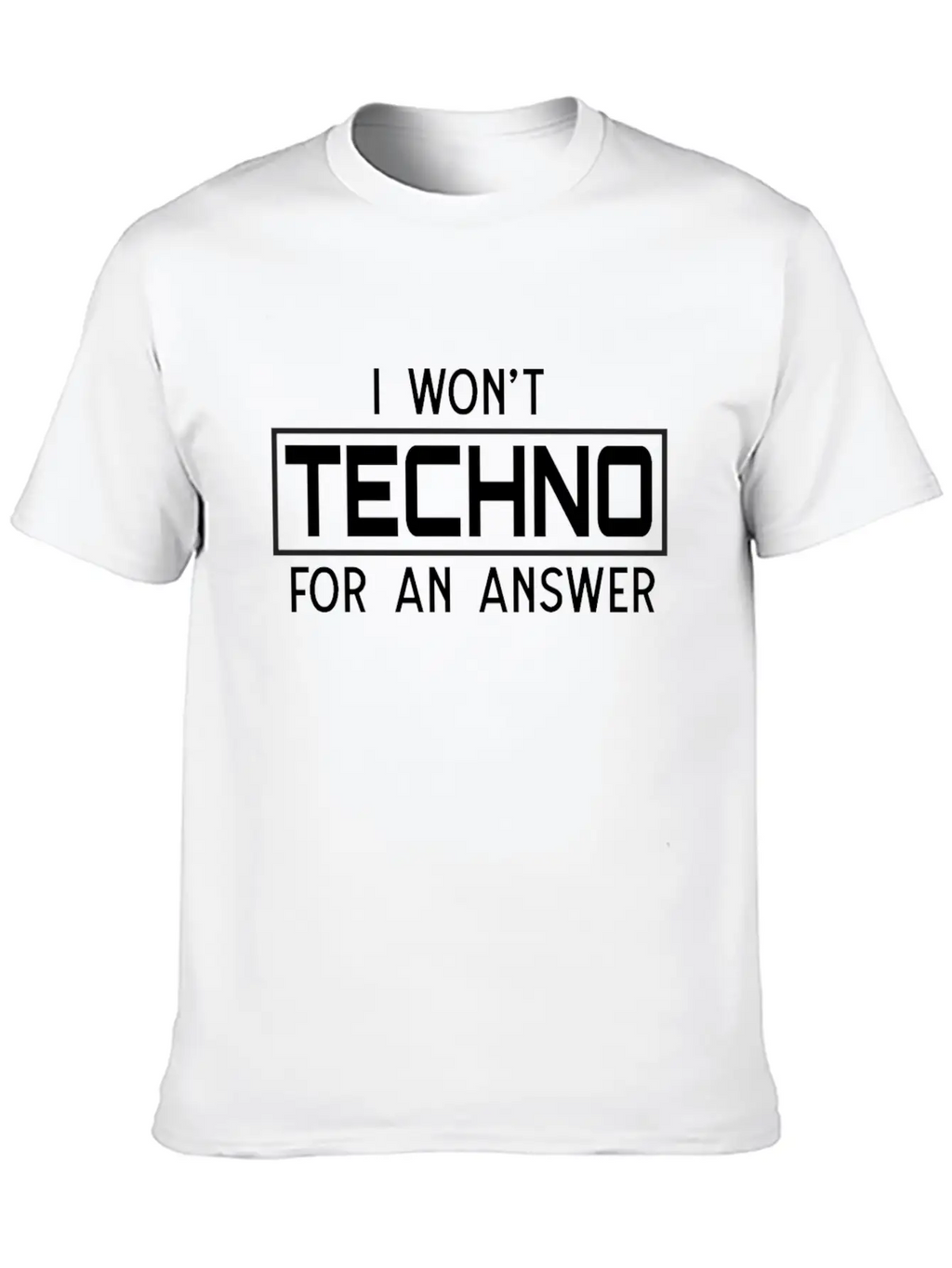 I Won't Techno For An Answer Classic Cotton Tee – Unisex Comfort For Any Season