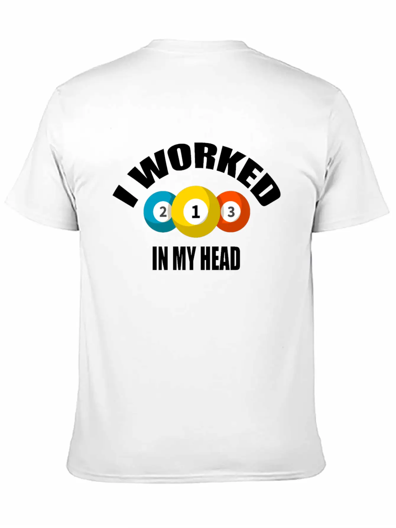 I Worked In My Head Billiard Lovers Daily Clothing Unisex Casual T-Shirt – Clean Design For Daily Comfort
