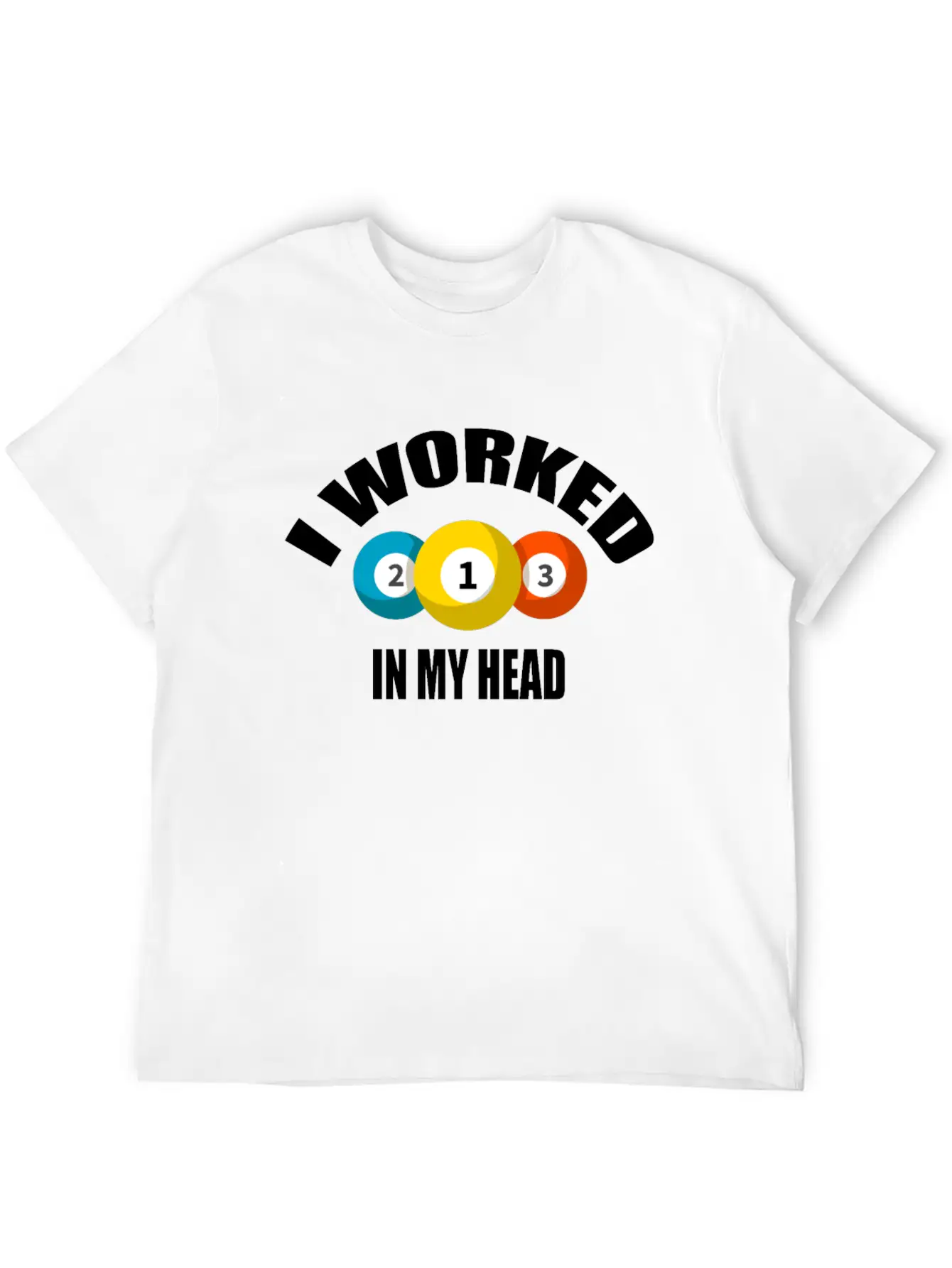 I Worked In My Head Billiard Lovers Daily Clothing Unisex Casual T-Shirt – Clean Design For Daily Comfort