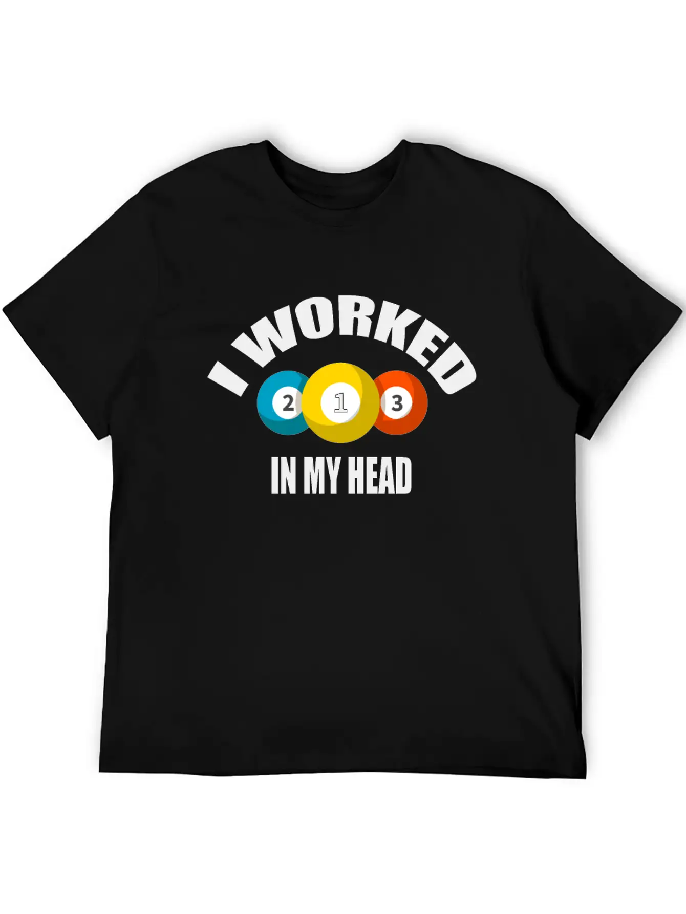 I Worked In My Head Billiard Lovers Daily Clothing Unisex Casual T-Shirt – Clean Design For Daily Comfort