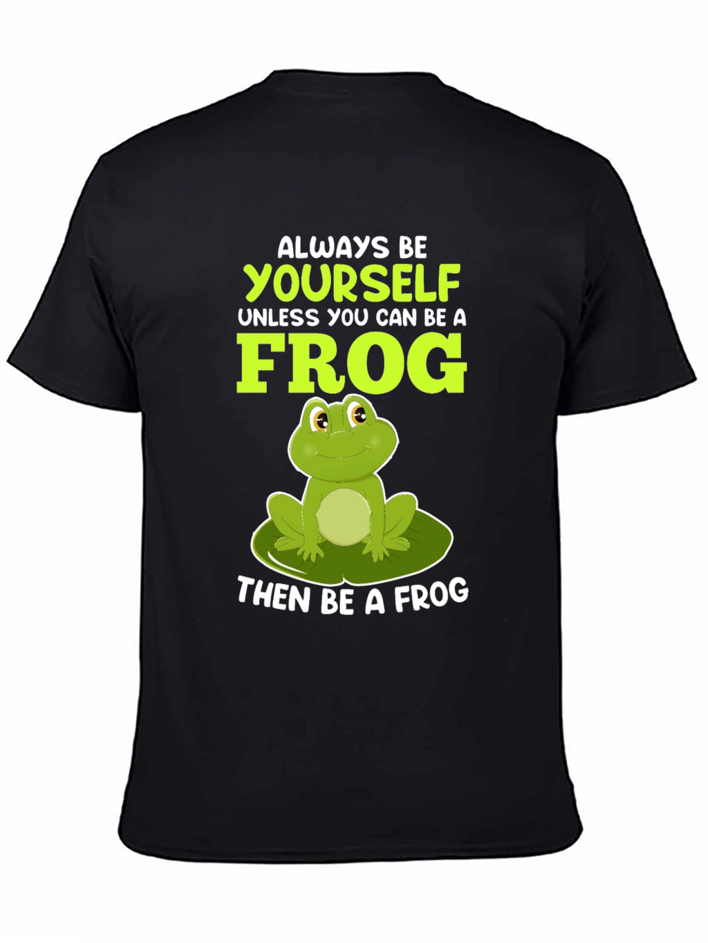 Always Be Yourself Unless Frog T-Shirt