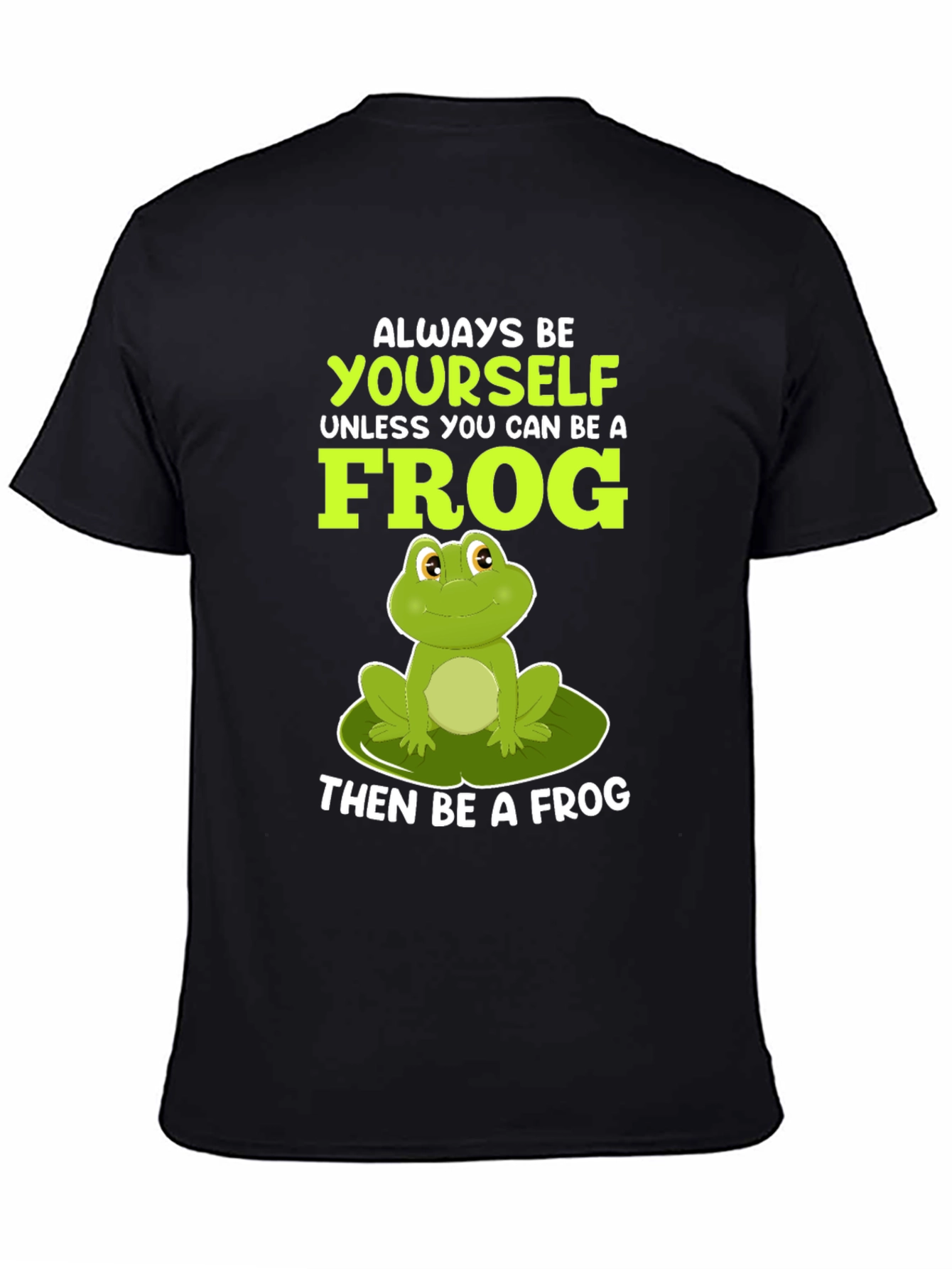 Always Be Yourself Unless Frog T-Shirt