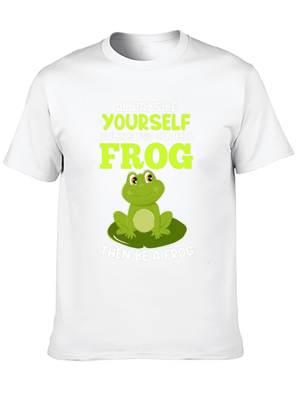 Always Be Yourself Unless Frog T-Shirt