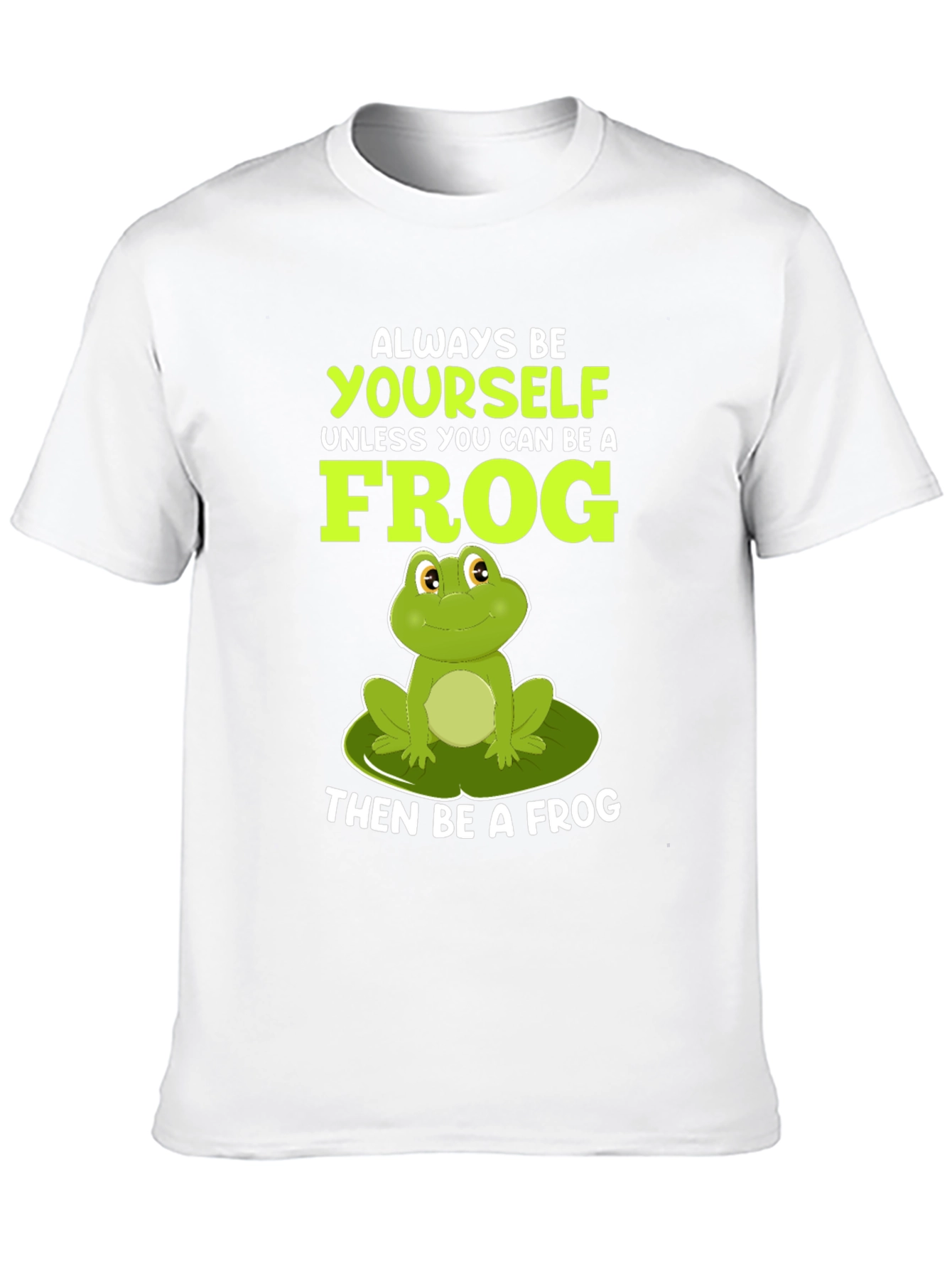 Always Be Yourself Unless Frog T-Shirt