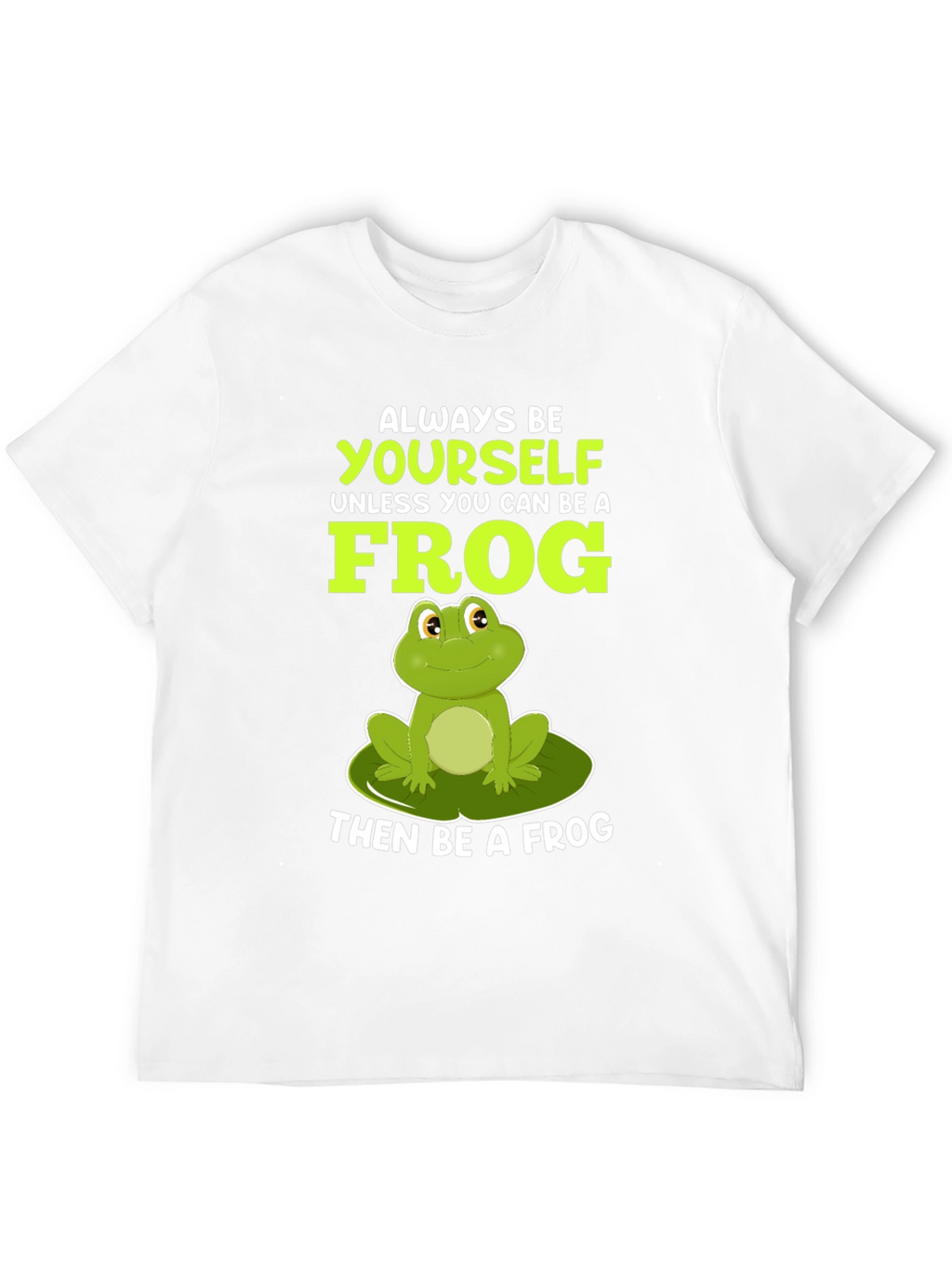 Always Be Yourself Unless Frog T-Shirt