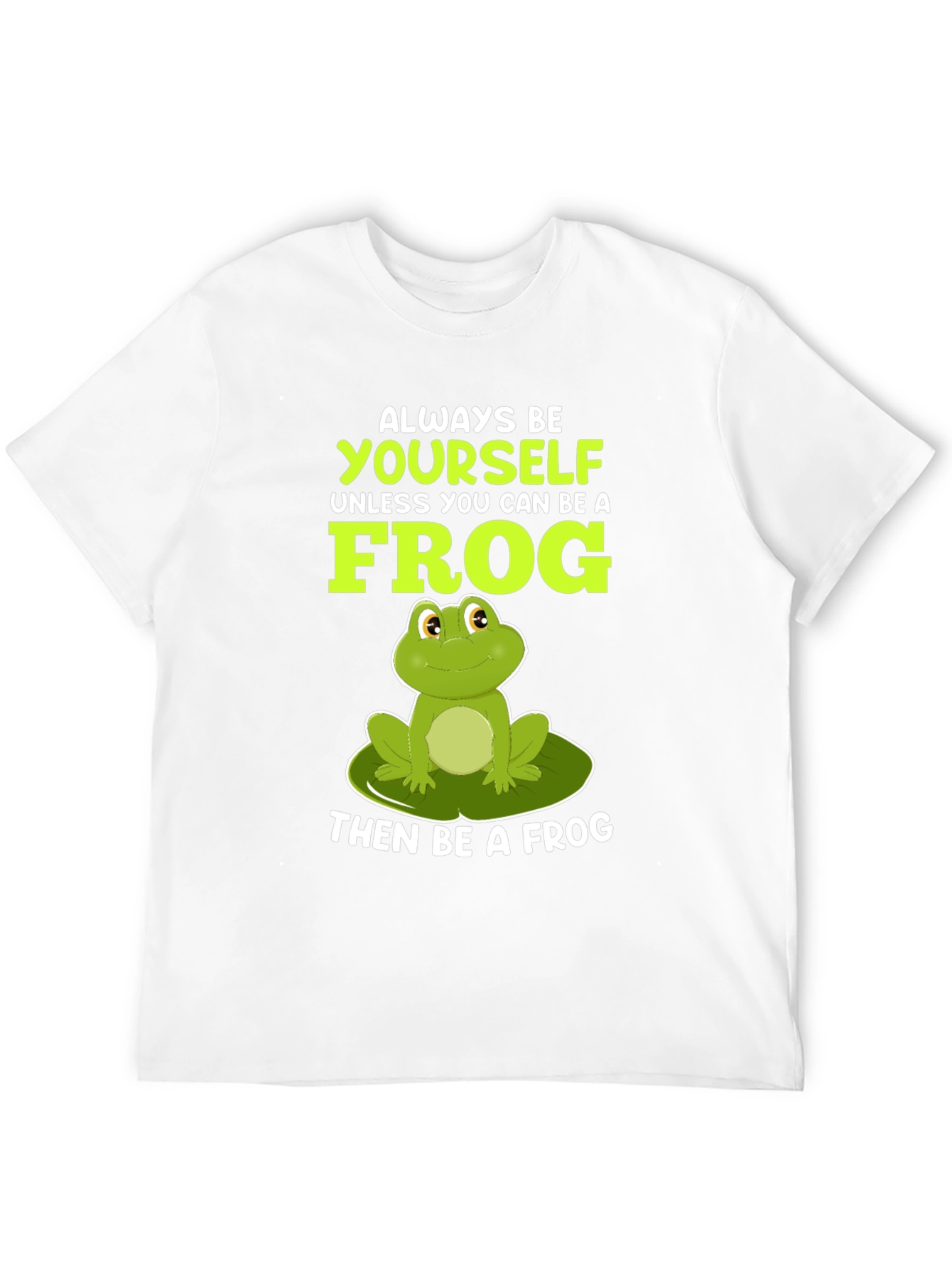 Always Be Yourself Unless Frog T-Shirt