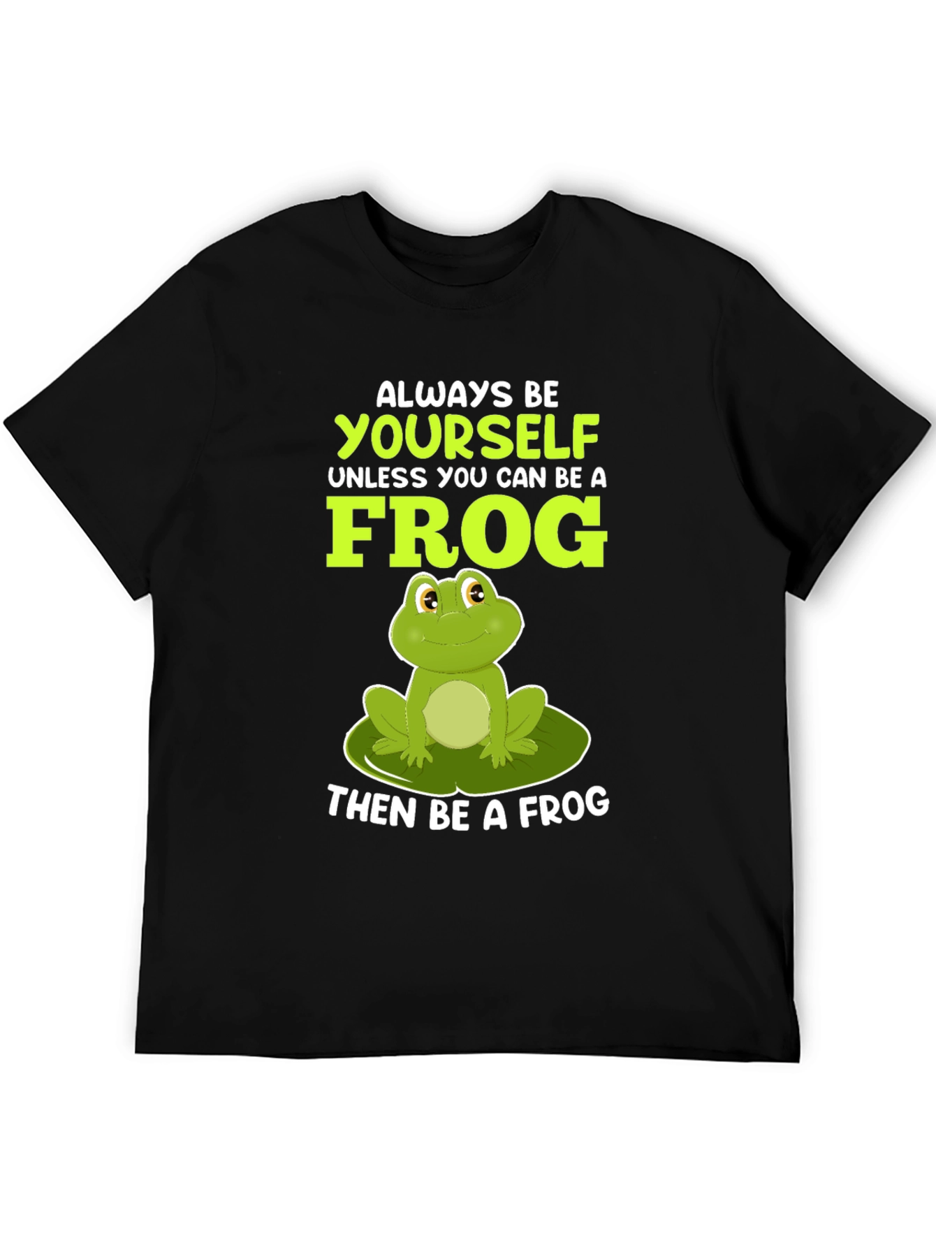 Always Be Yourself Unless Frog T-Shirt