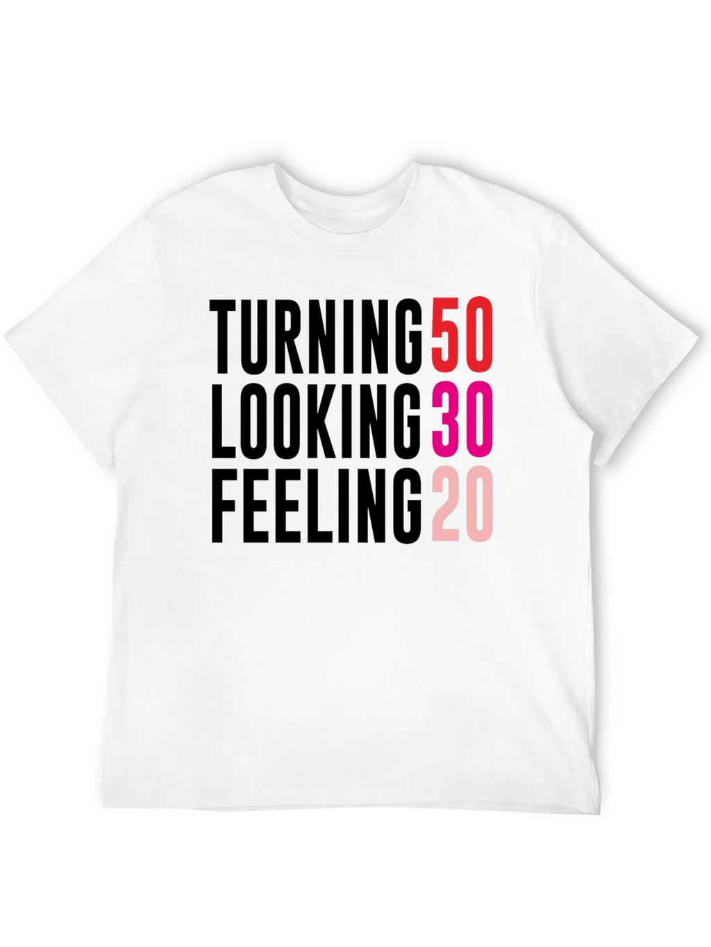 Turning 50 Looking 30 Feeling 20 Black T-Shirt