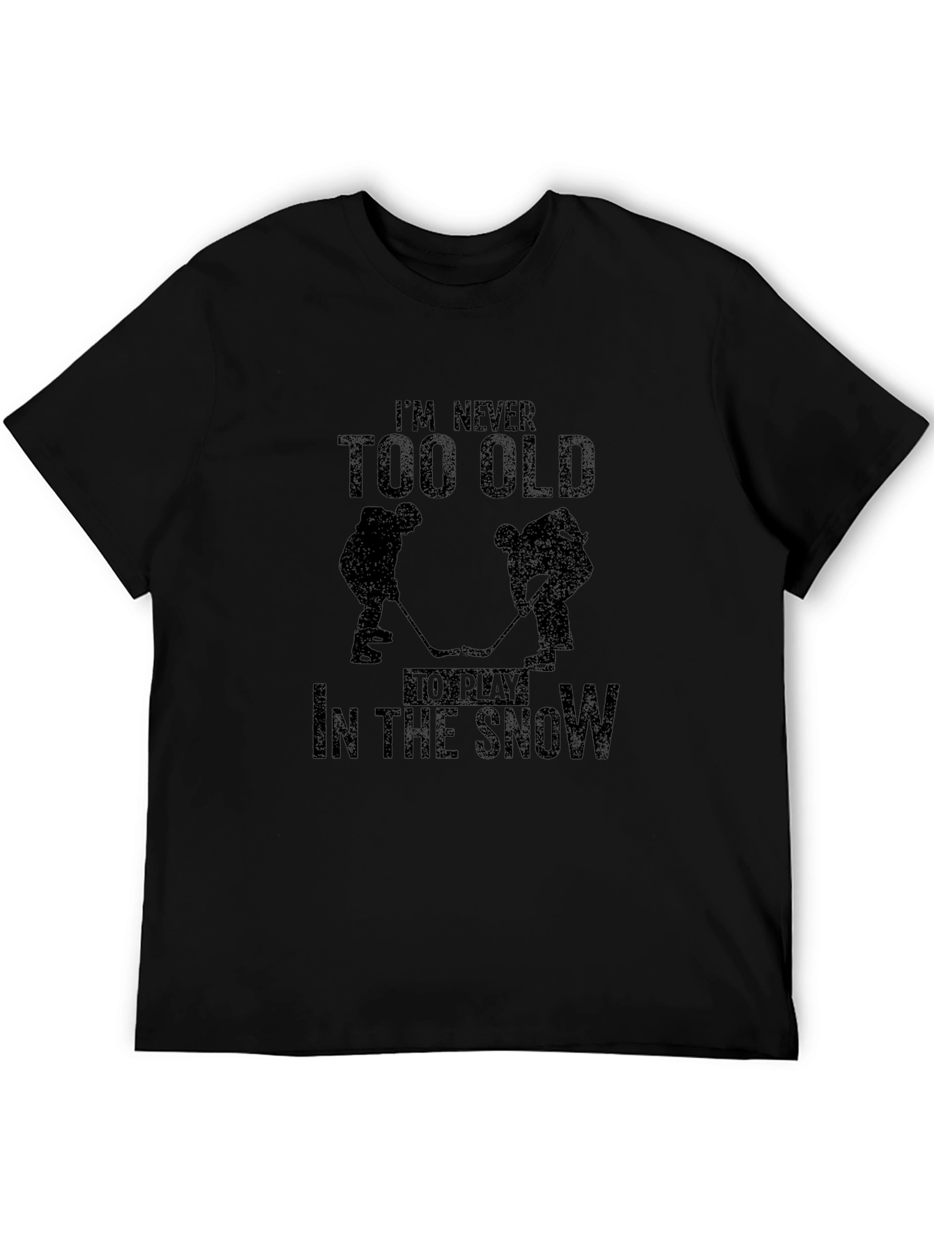 Hockey T-Shirt - Never Too Old To Play In The Snow