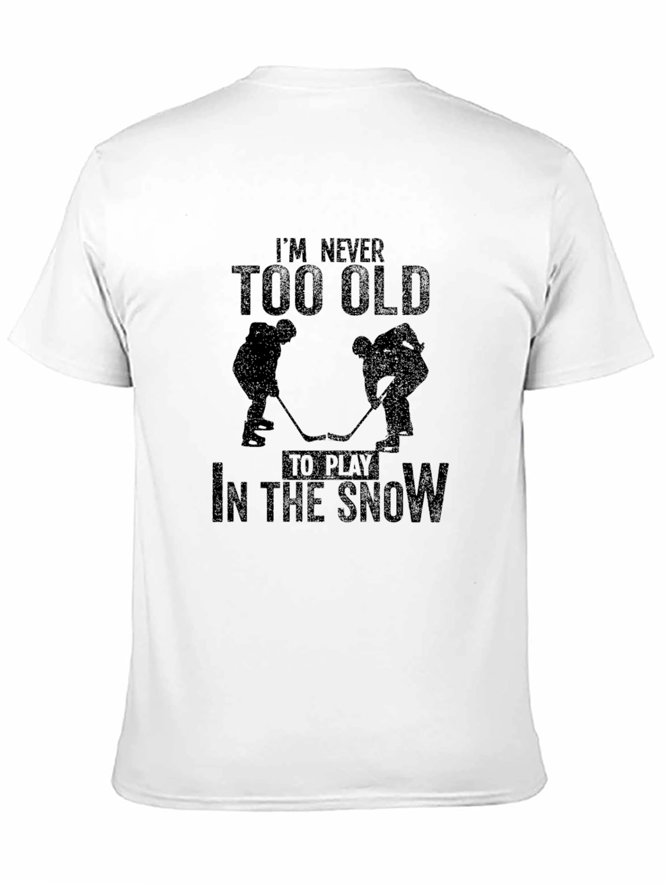 Hockey T-Shirt - Never Too Old To Play In The Snow