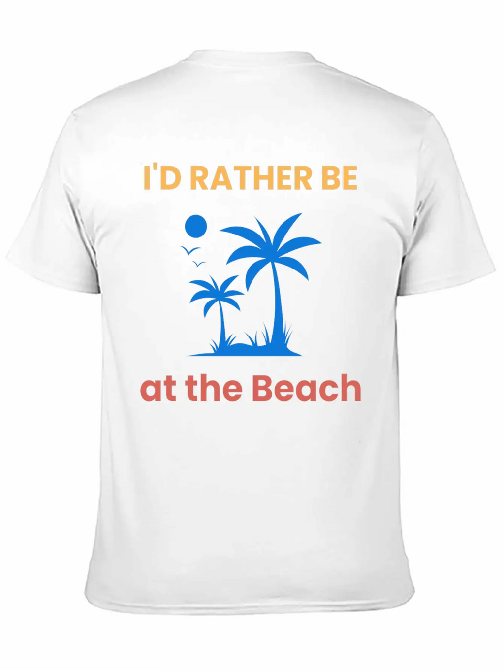 I'd Rather Be At The Beach Relaxed Everyday Tee – Lightweight And Durable Cotton