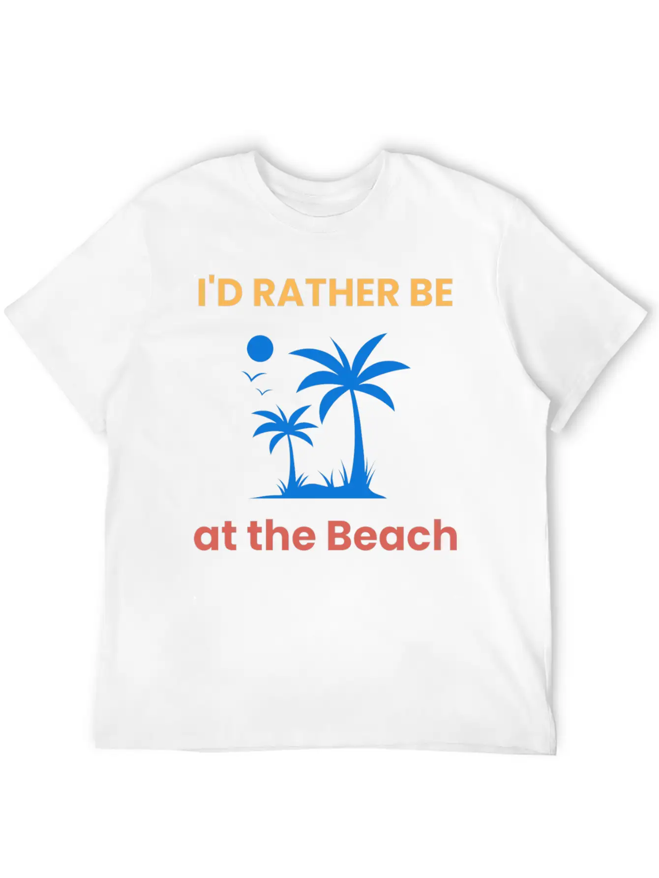 I'd Rather Be At The Beach Relaxed Everyday Tee – Lightweight And Durable Cotton