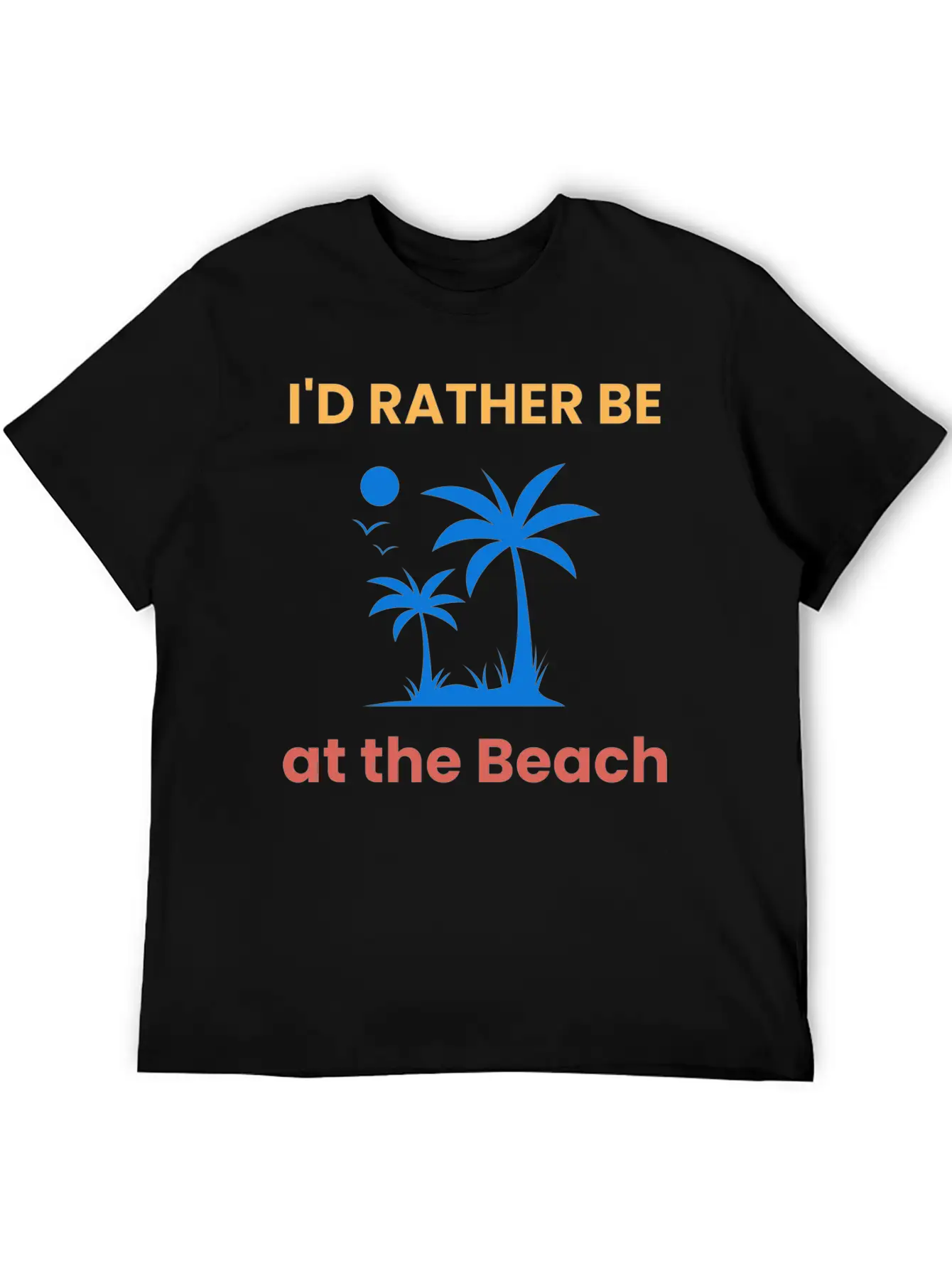 I'd Rather Be At The Beach Relaxed Everyday Tee – Lightweight And Durable Cotton