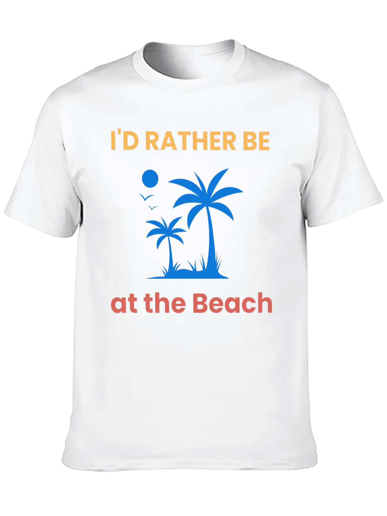 I'd Rather Be At The Beach Relaxed Everyday Tee – Lightweight And Durable Cotton