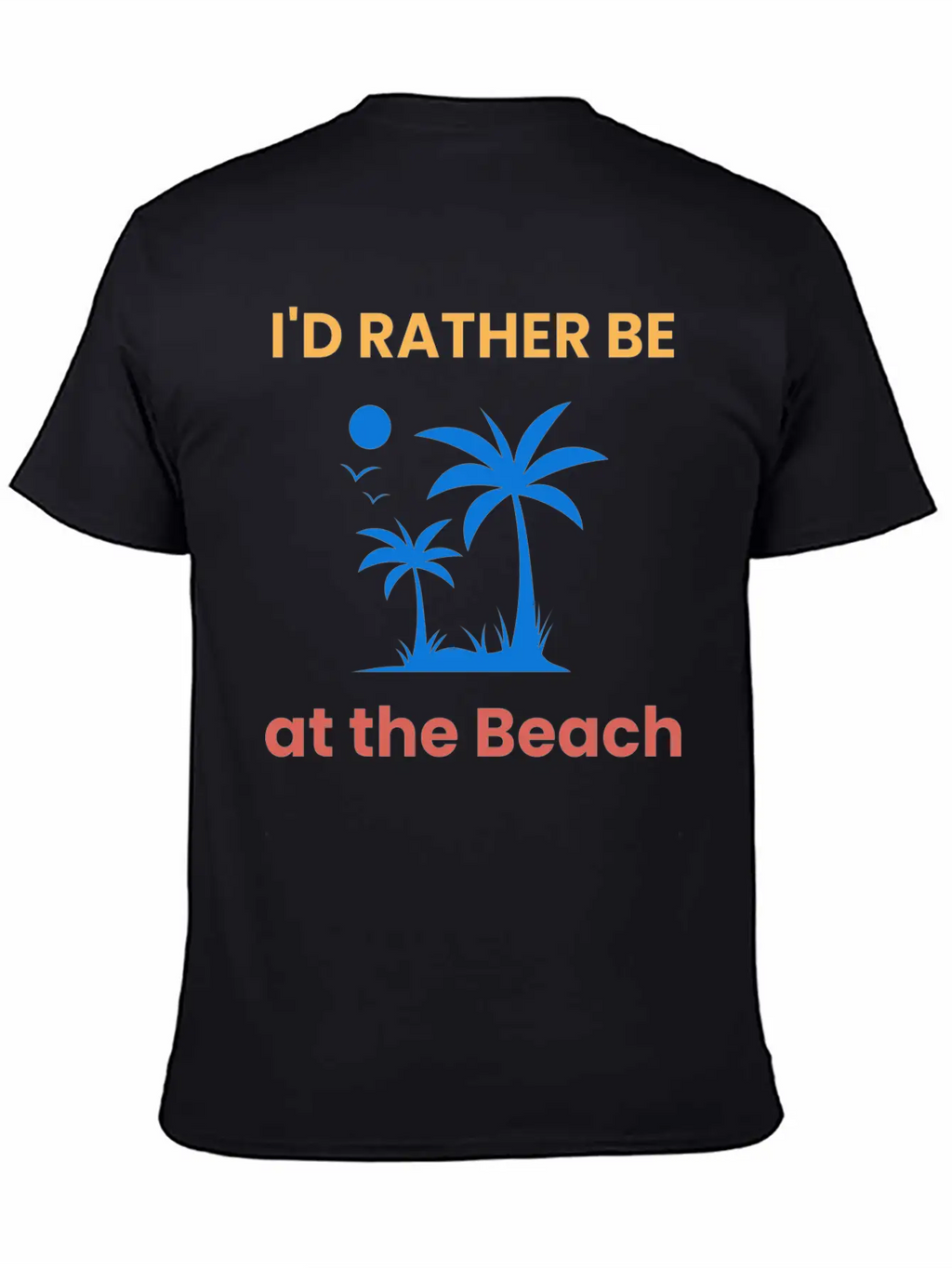 I'd Rather Be At The Beach Relaxed Everyday Tee – Lightweight And Durable Cotton
