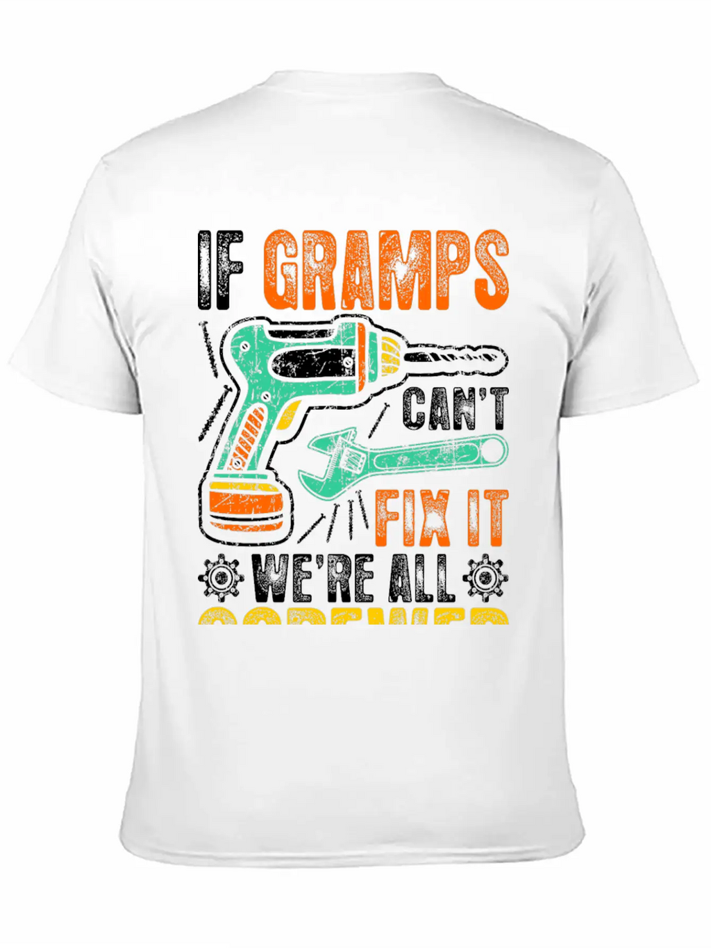 If Gramps Cant Fix It Were Fix It And Screwed Relaxed Everyday Tee – Lightweight And Durable Cotton