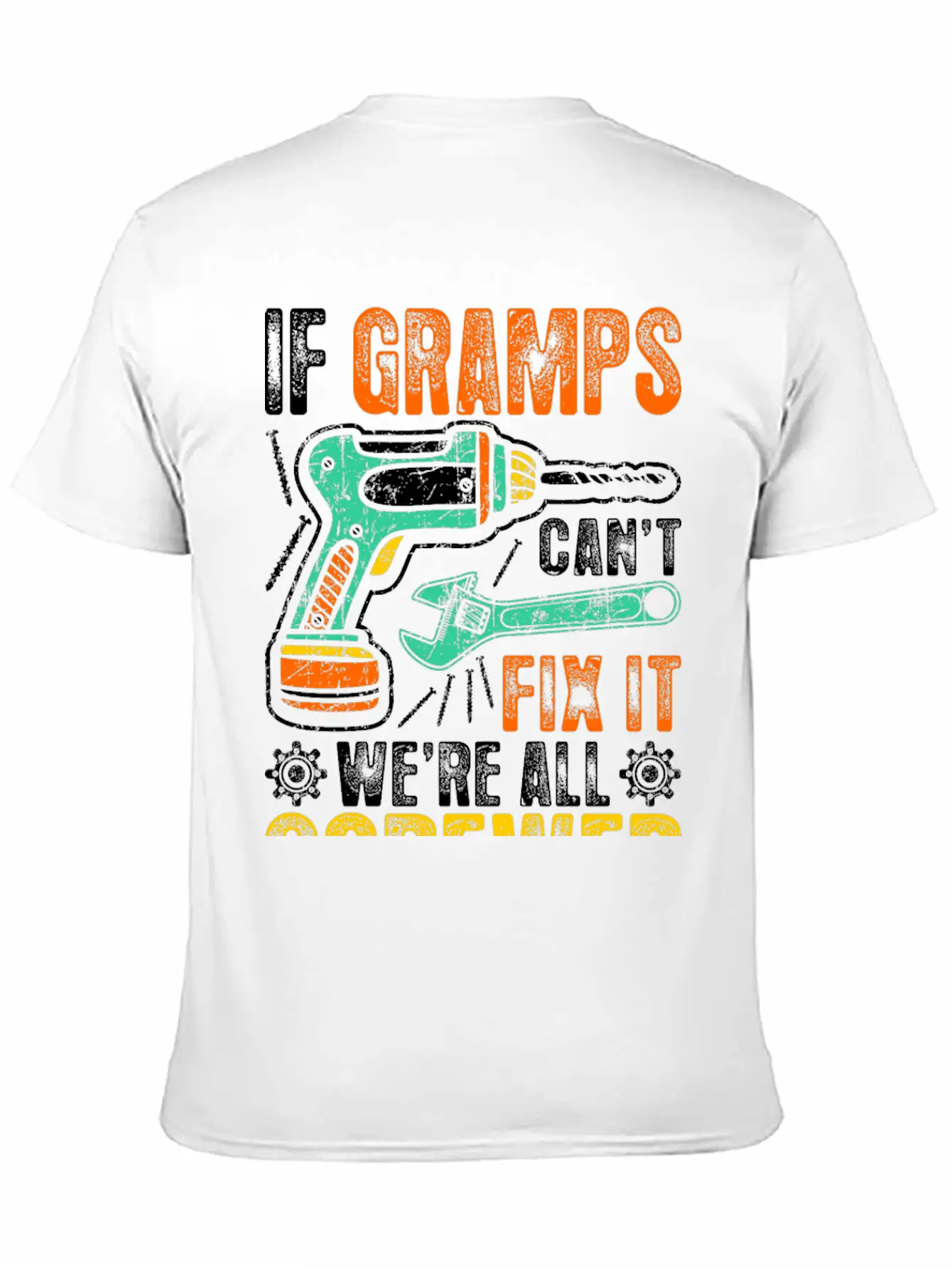 If Gramps Cant Fix It Were Fix It And Screwed Relaxed Everyday Tee – Lightweight And Durable Cotton