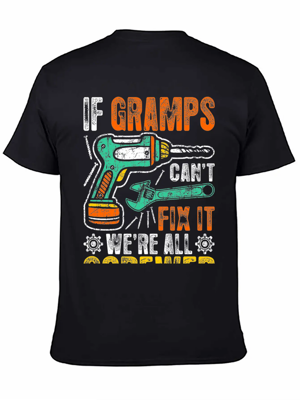 If Gramps Cant Fix It Were Fix It And Screwed Relaxed Everyday Tee – Lightweight And Durable Cotton