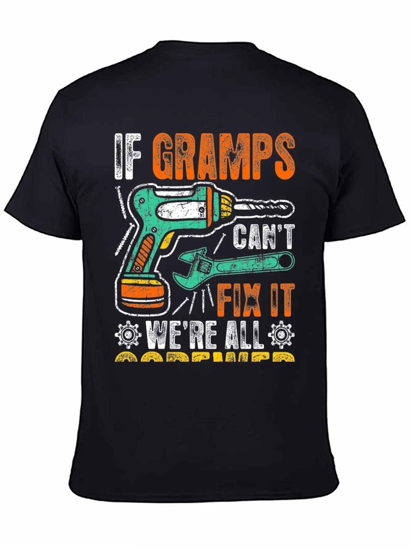 If Gramps Cant Fix It Were Fix It And Screwed Relaxed Everyday Tee – Lightweight And Durable Cotton