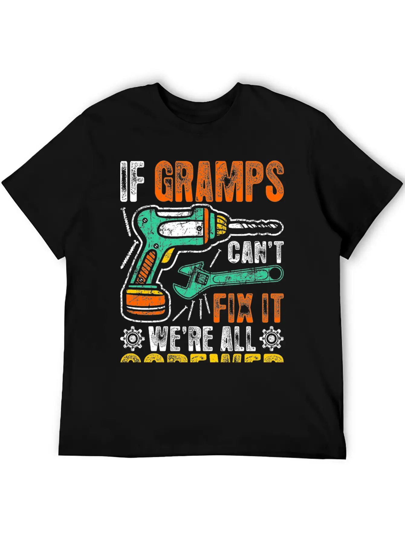 If Gramps Cant Fix It Were Fix It And Screwed Relaxed Everyday Tee – Lightweight And Durable Cotton