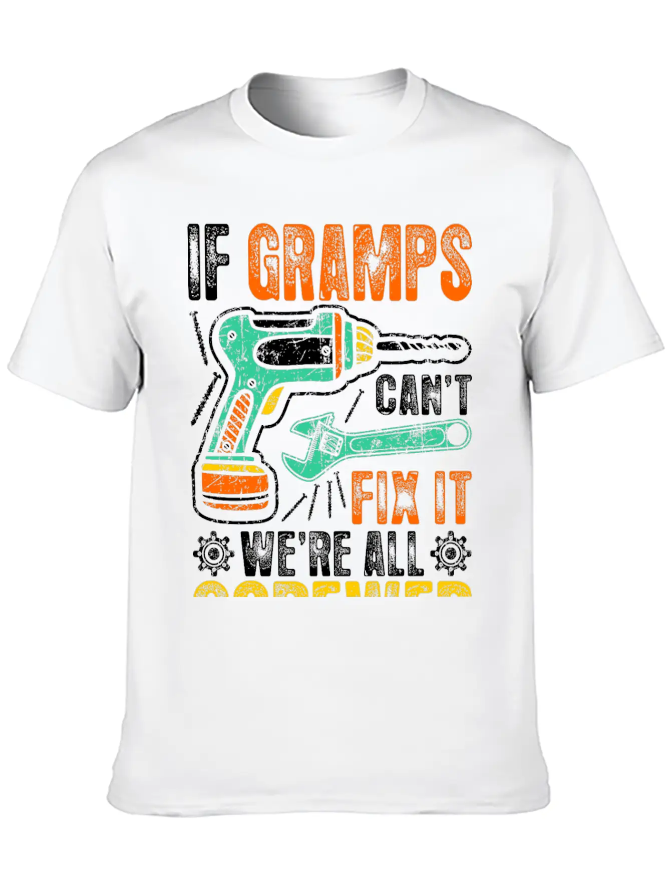 If Gramps Cant Fix It Were Fix It And Screwed Relaxed Everyday Tee – Lightweight And Durable Cotton
