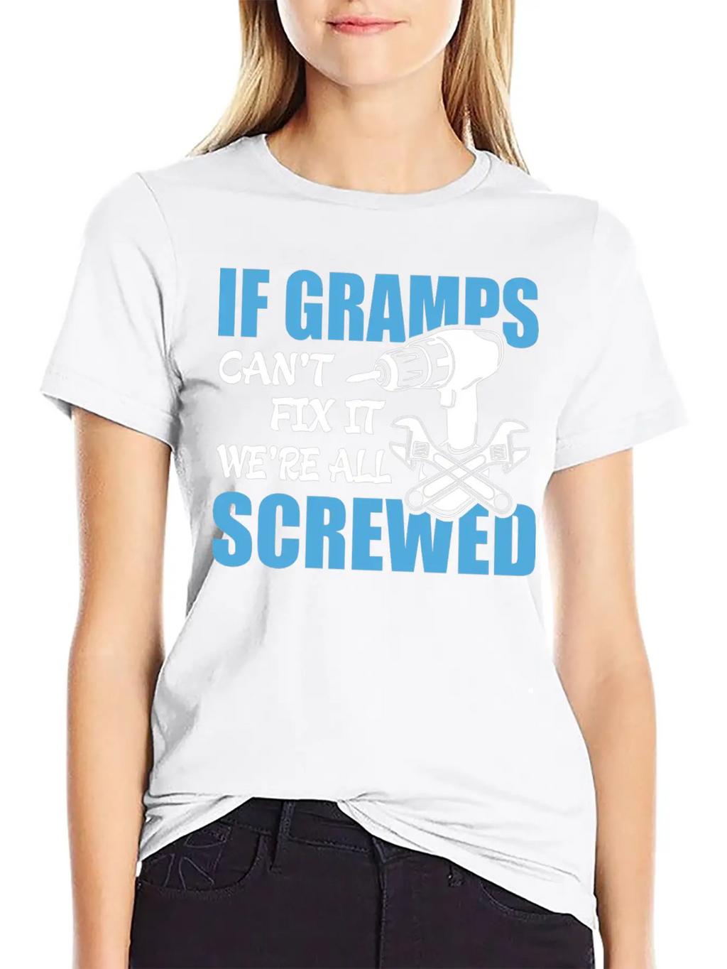 If Gramps Can't Fix It Were It We're All Screwed Basic Graphic T-Shirt – Daily Comfort In Soft Cotton