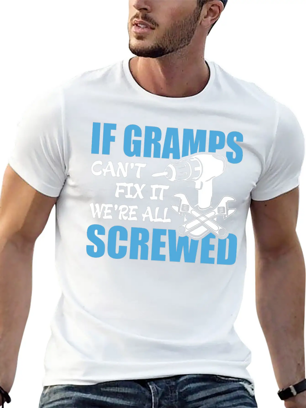 If Gramps Can't Fix It Were It We're All Screwed Basic Graphic T-Shirt – Daily Comfort In Soft Cotton