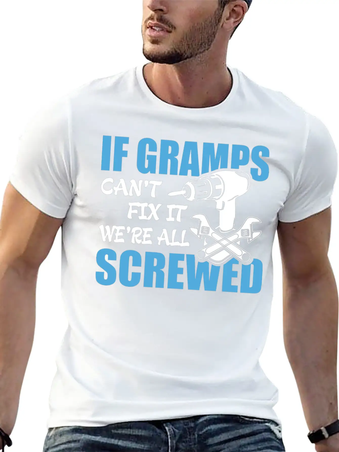 If Gramps Can't Fix It Were It We're All Screwed Basic Graphic T-Shirt – Daily Comfort In Soft Cotton
