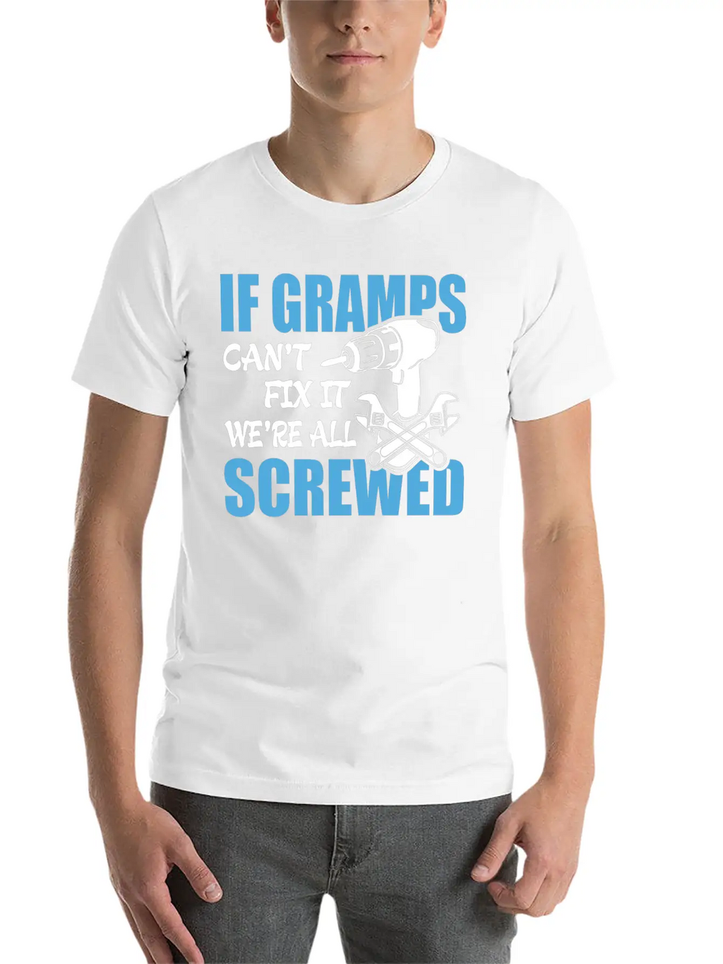 If Gramps Can't Fix It Were It We're All Screwed Basic Graphic T-Shirt – Daily Comfort In Soft Cotton