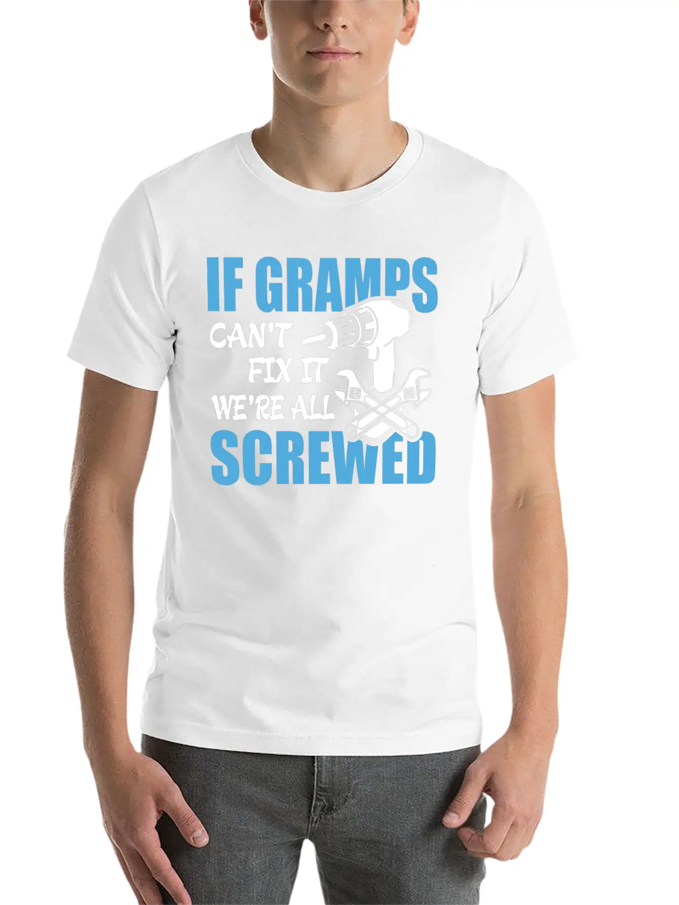 If Gramps Can't Fix It Were It We're All Screwed Basic Graphic T-Shirt – Daily Comfort In Soft Cotton