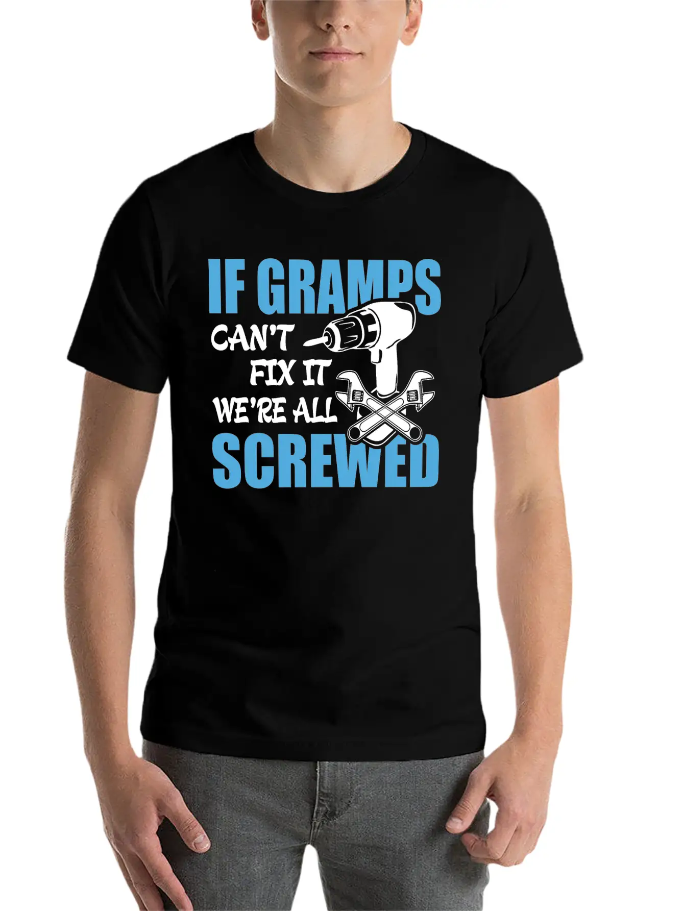 If Gramps Can't Fix It Were It We're All Screwed Basic Graphic T-Shirt – Daily Comfort In Soft Cotton
