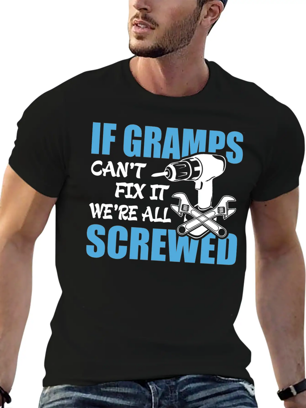 If Gramps Can't Fix It Were It We're All Screwed Basic Graphic T-Shirt – Daily Comfort In Soft Cotton