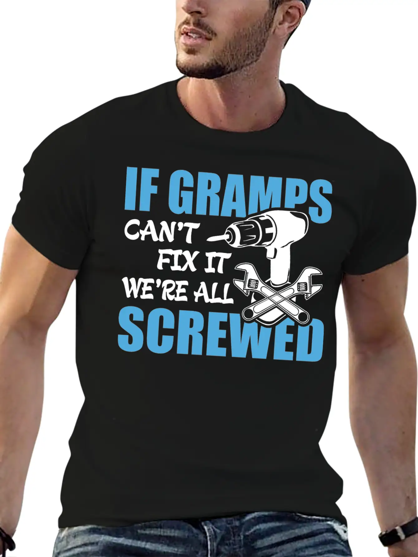 If Gramps Can't Fix It Were It We're All Screwed Basic Graphic T-Shirt – Daily Comfort In Soft Cotton